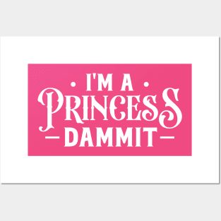 I'm a princess dammit Posters and Art